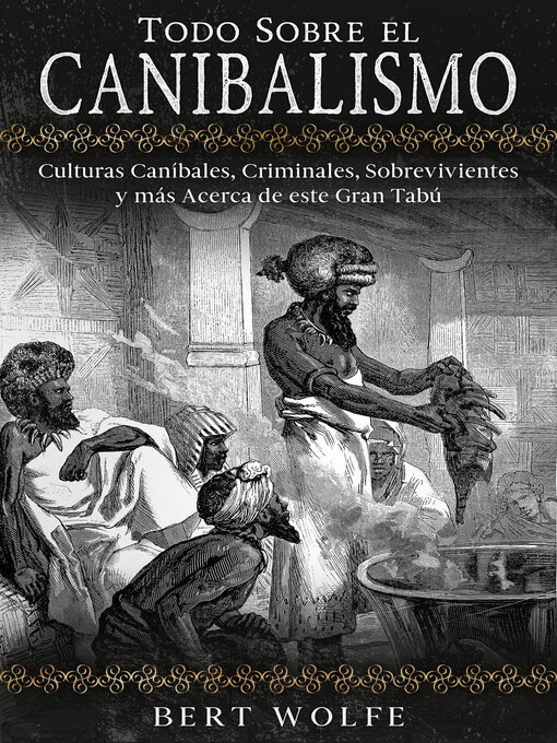 Title details for Todo Sobre el Canibalismo by Bert Wolfe - Available